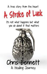 Cover image for A Stroke of Luck: A Healing Journey Recovering From A Stroke