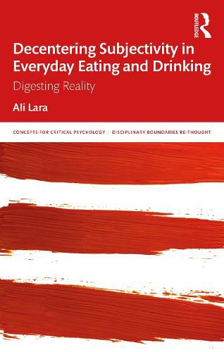 Cover image for Decentering Subjectivity in Everyday Eating and Drinking: Digesting Reality