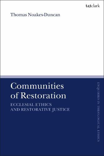 Cover image for Communities of Restoration: Ecclesial Ethics and Restorative Justice