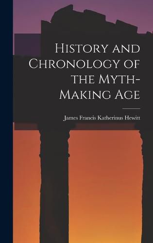 Cover image for History and Chronology of the Myth-Making Age