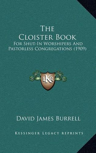 The Cloister Book: For Shut-In Worshipers and Pastorless Congregations (1909)