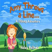 Cover image for Amy Throw's a Line...: A Fishing Adventure