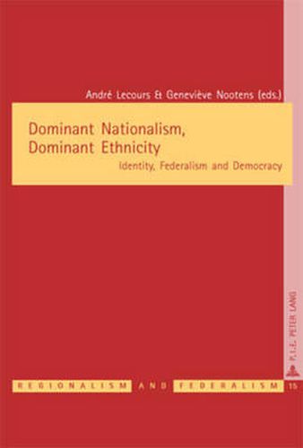 Dominant Nationalism, Dominant Ethnicity: Identity, Federalism and Democracy