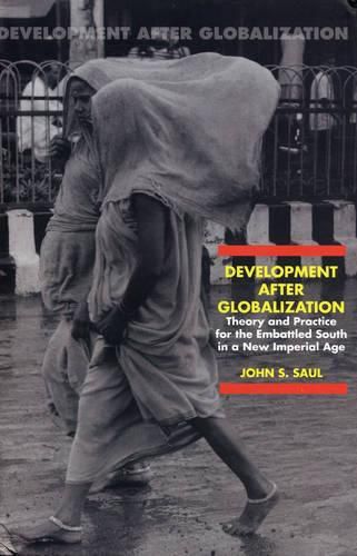 Cover image for Development After Globalization: Theory and Practice for the Embattled South in a New Imperial Age