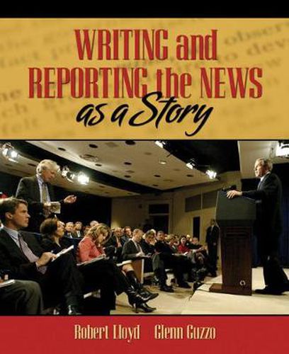 Cover image for Writing and Reporting the News as a Story