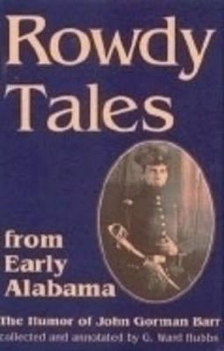 Cover image for Rowdy Tales from Early Alabama: Humour of John Gorman Barr