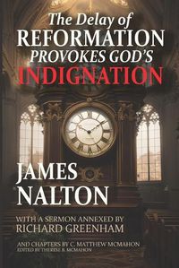 Cover image for The Delay of Reformation Provokes God's Indignation