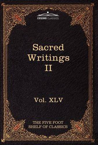 Cover image for Sacred Writings II: Christian, Buddhist, Hindu, Mohammedan: The Five Foot Shelf of Classics, Vol. XLV (in 51 Volumes)