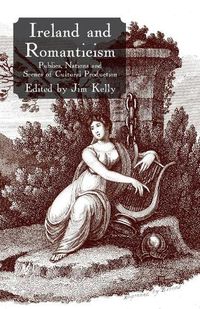 Cover image for Ireland and Romanticism: Publics, Nations and Scenes of Cultural Production