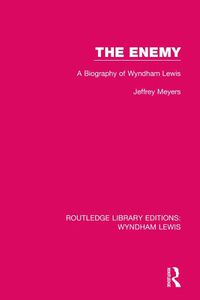 Cover image for The Enemy: A Biography of Wyndham Lewis