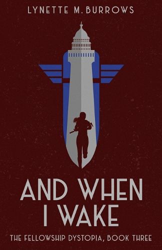 Cover image for And When I Wake, the Fellowship Dystopia Book Three