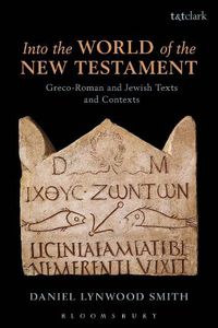 Cover image for Into the World of the New Testament: Greco-Roman and Jewish Texts and Contexts