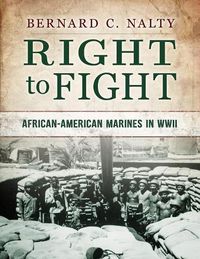 Cover image for Right to Fight: African-American Marines in WWII