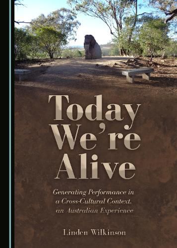 Cover image for Today We're Alive: Generating Performance in a Cross-Cultural Context, an Australian Experience