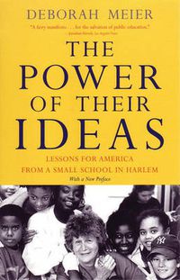 Cover image for The Power of Their Ideas: Lessons for America from a Small School in Harlem