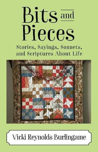 Cover image for Bits and Pieces: Stories, Sayings, Sonnets, and Scriptures About Life