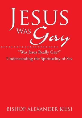 Cover image for Jesus Was Gay: Understanding the Spirituality of Sex