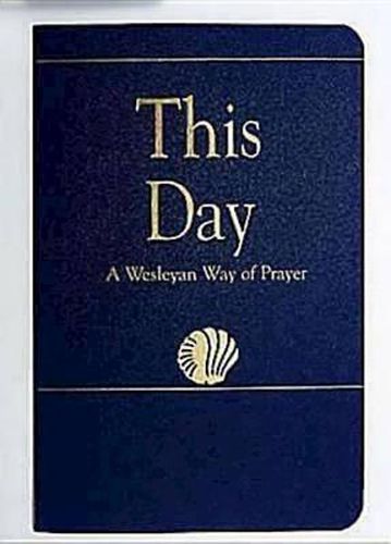 Cover image for This Day: A Wesleyan Way of Prayer