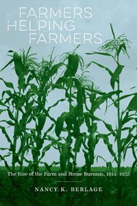 Cover image for Farmers Helping Farmers: The Rise of the Farm and Home Bureaus, 1914-1935