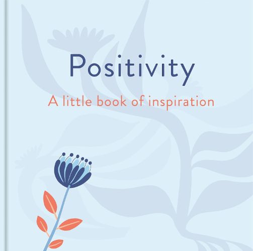 Cover image for Positivity: A Little Book of Inspiration