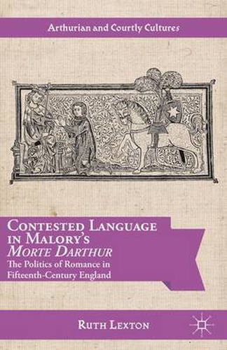 Cover image for Contested Language in Malory's Morte Darthur: The Politics of Romance in Fifteenth-Century England