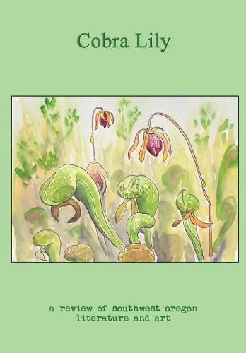 Cover image for Cobra Lily: A Review of Southwest Oregon Literature and Art
