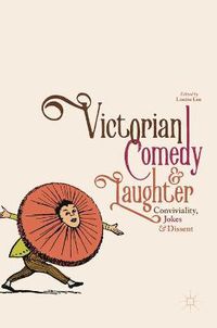 Cover image for Victorian Comedy and Laughter: Conviviality, Jokes and Dissent