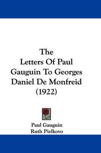 Cover image for The Letters of Paul Gauguin to Georges Daniel de Monfreid (1922)