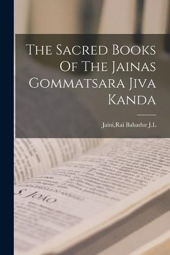 Cover image for The Sacred Books Of The Jainas Gommatsara Jiva Kanda