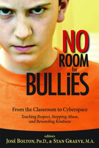 Cover image for No Room for Bullies: From the Classroom to Cyberspace Teaching Respect Stopping Abuse and Rewarding Kindness