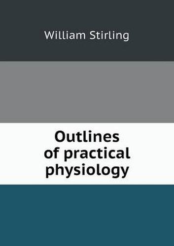 Cover image for Outlines of practical physiology