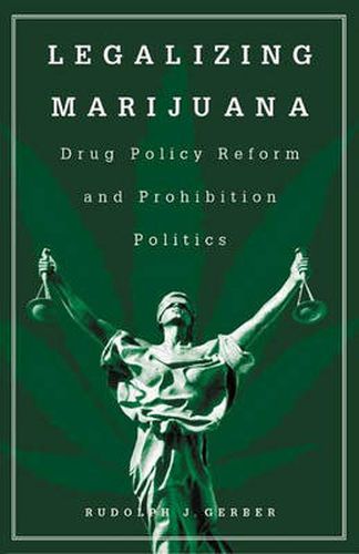 Legalizing Marijuana: Drug Policy Reform and Prohibition Politics