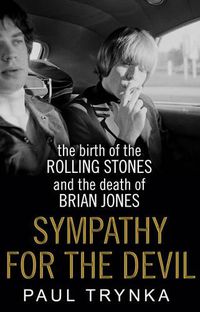 Cover image for Sympathy for the Devil: The Birth of the Rolling Stones and the Death of Brian Jones