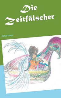 Cover image for Die Zeitfalscher: Ein ausserirdisch cooler (Anti) -Science-Fiction Roman