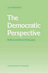 Cover image for The Democratic Perspective: Political and Social Philosophy