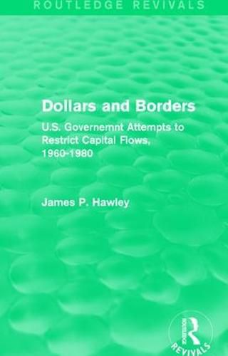 Cover image for Dollars and Borders: U.S. Governemnt Attempts to Restrict Capital Flows, 1960-1980