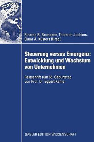Cover image for Steuerung Versus Emergenz: Entwicklung Und Wachstum Von Unternehmen: Festschrift Zum 65. Geburtstag Von Prof. Dr. Egbert Kahle
