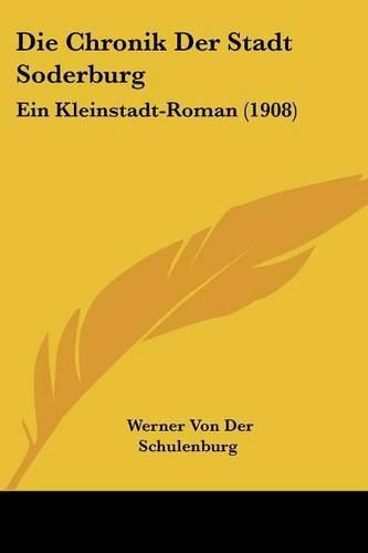 Die Chronik Der Stadt Soderburg: Ein Kleinstadt-Roman (1908)