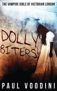 Cover image for Dolly Biters - The Vampire Girls of Victorian London: A Victorian Horror Anthology