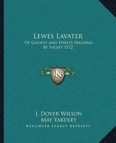 Cover image for Lewes Lavater: Of Ghosts and Spirits Walking by Night 1572