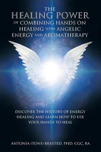 Cover image for The Healing Power of Combining Hands on Healing with Angelic Energy and Aromatherapy