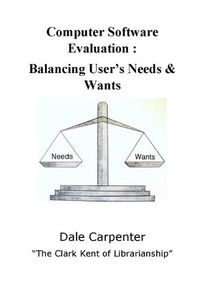 Cover image for Computer Software Evaluation: Balancing User's Needs & Wants