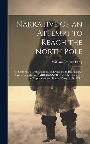 Cover image for Narrative of an Attempt to Reach the North Pole [microform]