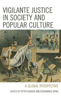 Cover image for Vigilante Justice in Society and Popular Culture: A Global Perspective