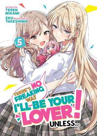 Cover image for There's No Freaking Way I'll be Your Lover! Unless... (Light Novel) Vol. 5