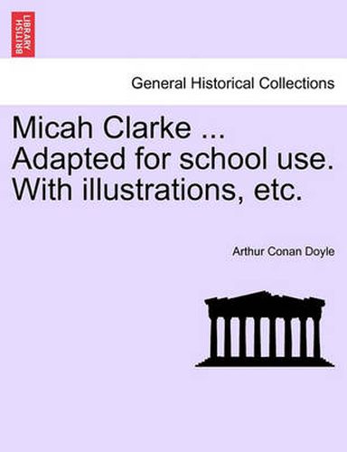 Cover image for Micah Clarke ... Adapted for School Use. with Illustrations, Etc.