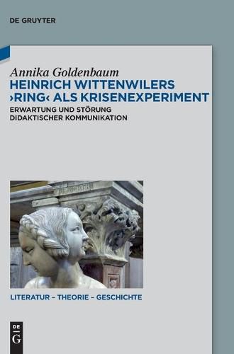 Heinrich Wittenwilers Ring ALS Krisenexperiment: Erwartung Und Stoerung Didaktischer Kommunikation