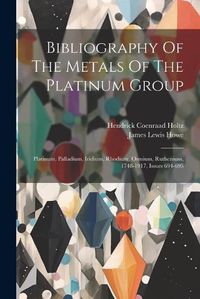 Cover image for Bibliography Of The Metals Of The Platinum Group