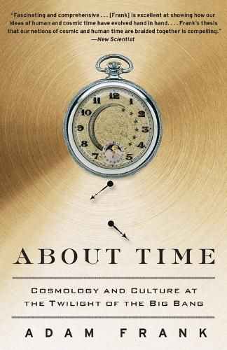 Cover image for About Time: Cosmology and Culture at the Twilight of the Big Bang