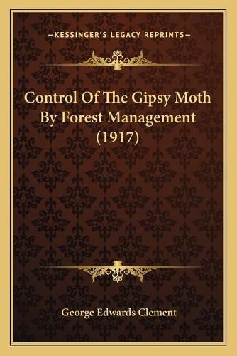 Cover image for Control of the Gipsy Moth by Forest Management (1917)